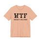 Dad Funny WTF Unisex Jersey Short Sleeve Tee