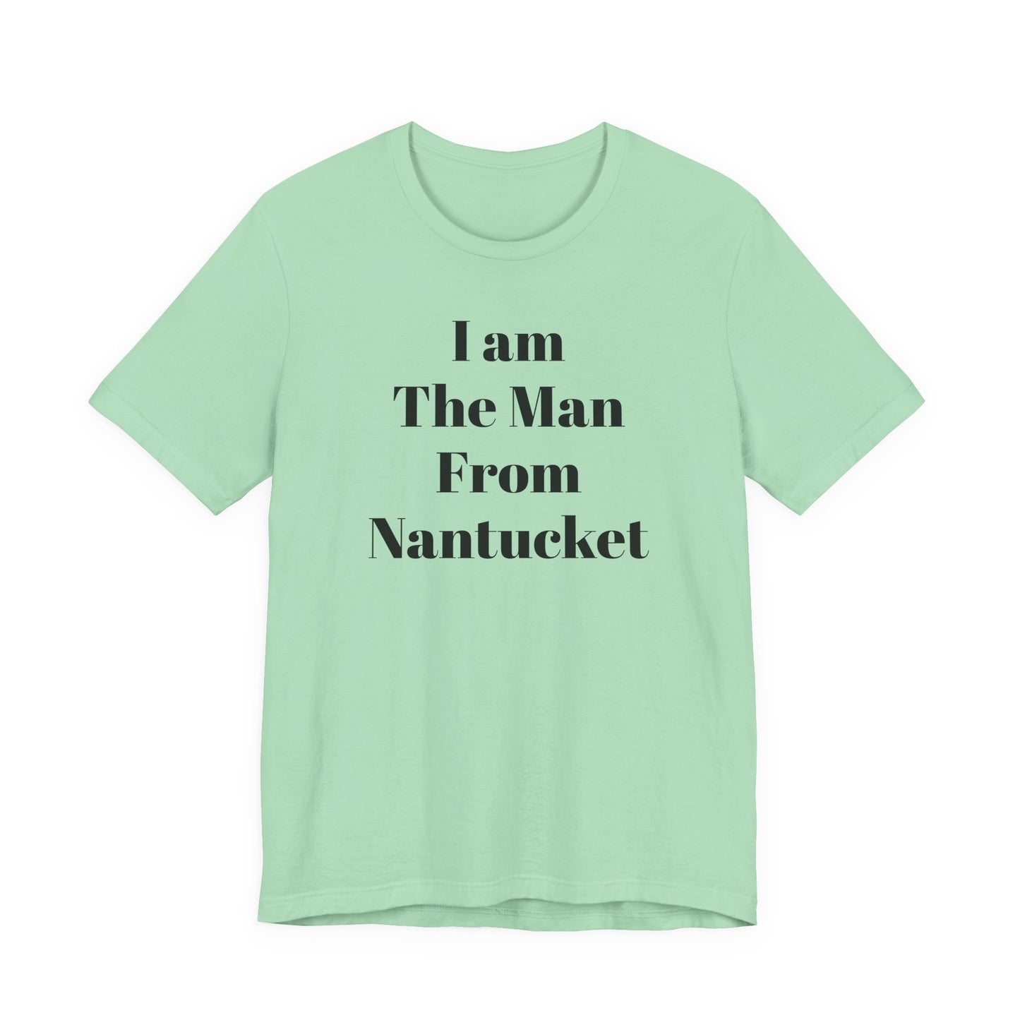 I Am The Man From Nantucket - Unisex Jersey Short Sleeve Tee