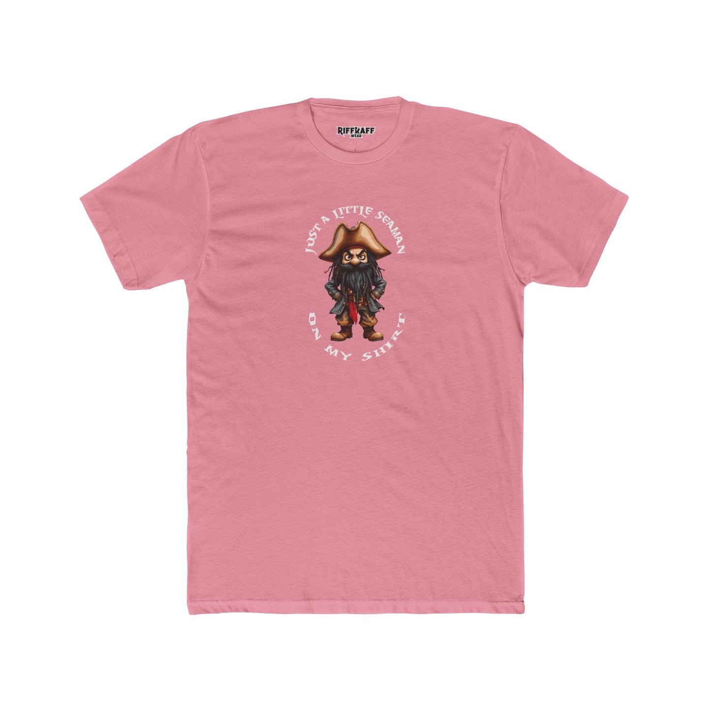 Funny Unisex Cotton Crew Tee - Just a Little Seaman On My Shirt - Riff Raff Wear