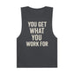 Motivational Unisex Tank Top - "You Get What You Work For" - Riff Raff Wear