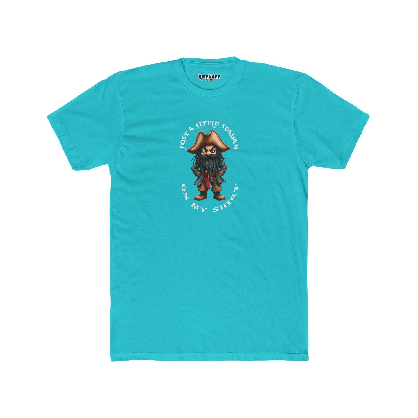 Funny Unisex Cotton Crew Tee - Just a Little Seaman On My Shirt - Riff Raff Wear