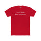 Let's Make Bad Decisions Unisex Cotton Crew Tee - Riff Raff Wear