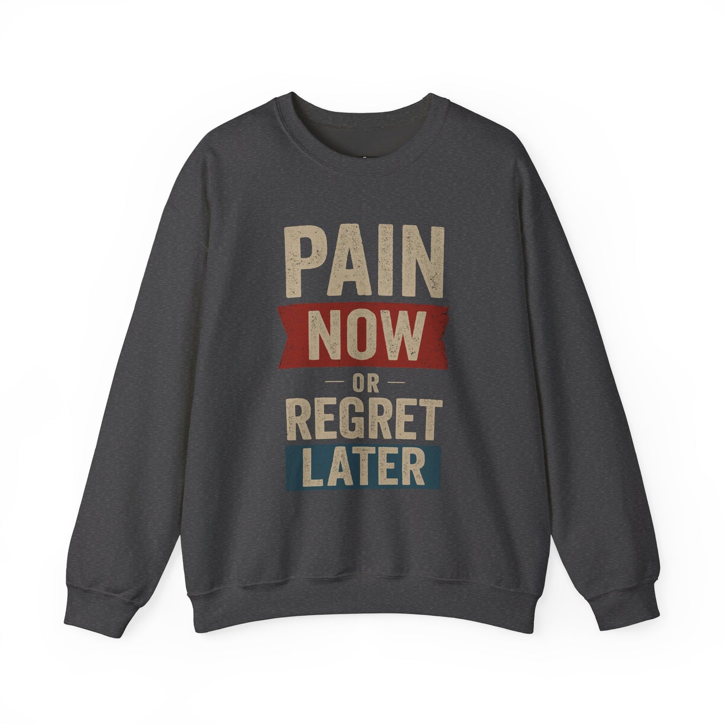 Inspirational Crewneck Sweatshirt - "Pain Now or Regret Later" - Riff Raff Wear