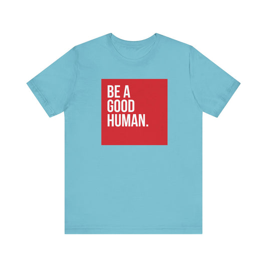 Riff Raff Wear Be A Good Human Unisex Jersey Short Sleeve Tee