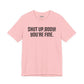 Shut up T-shirt - Shut up Body You're Fine