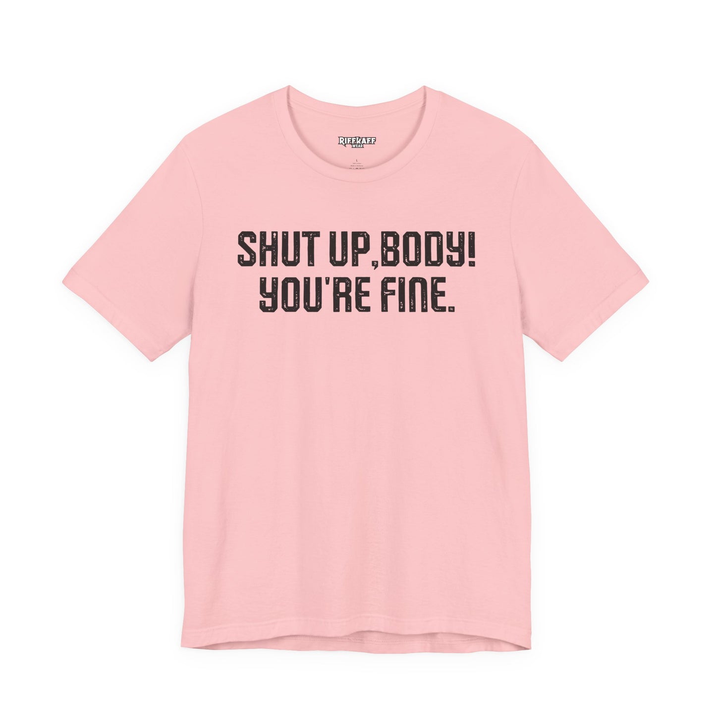 Shut up T-shirt - Shut up Body You're Fine