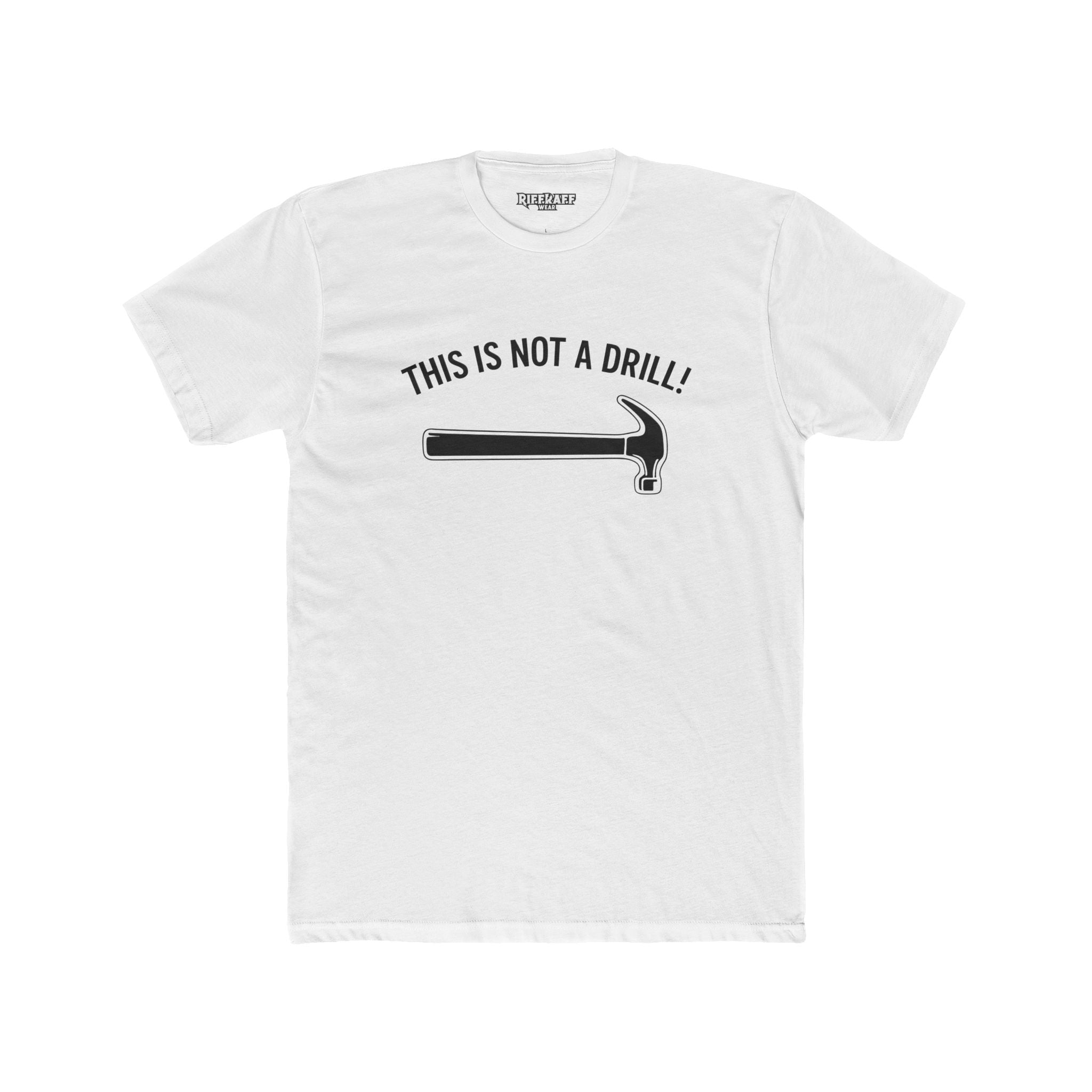 Funny Unisex Cotton Crew Tee - 'This Is Not A Drill'  - Riff Raff Wear