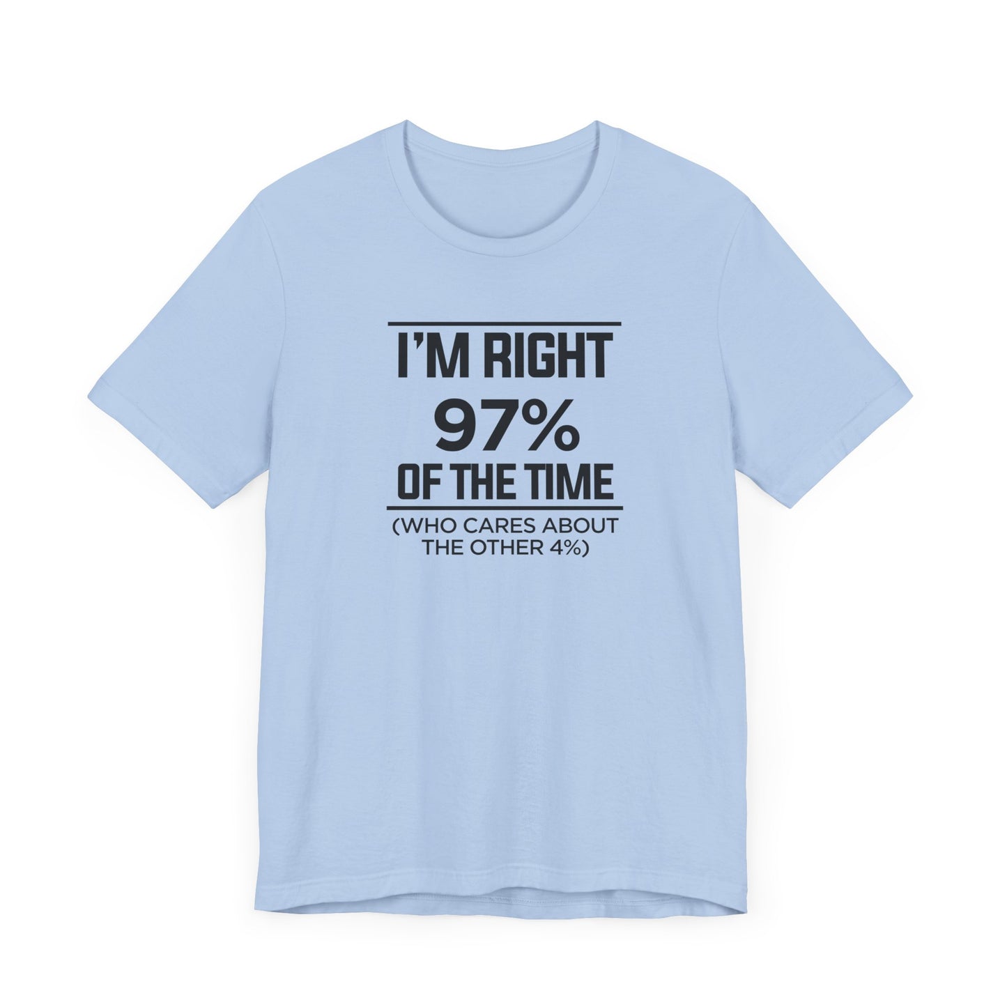 Dad Funny I'm Right 97 Percent Unisex Jersey Short Sleeve Tee