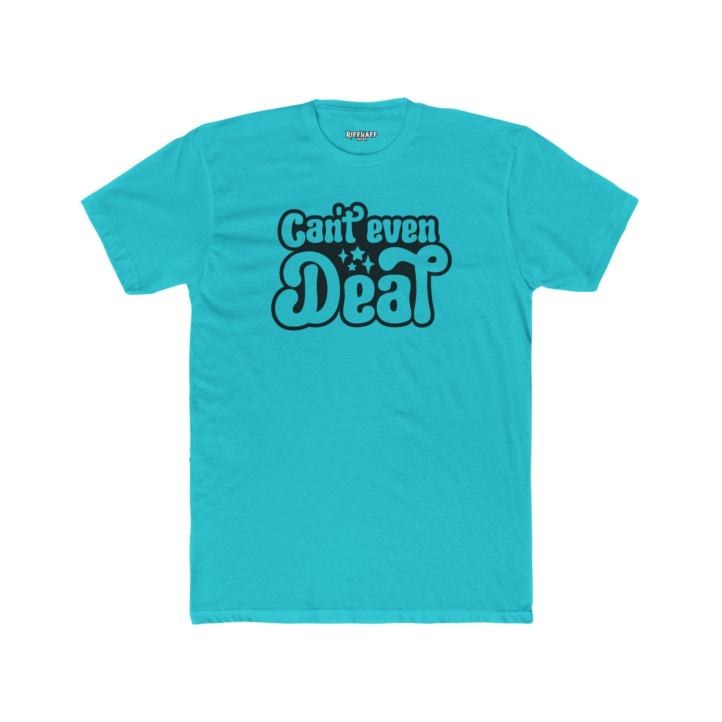 Funny Unisex Cotton Crew Tee - 'Can't Even' Graphic T-Shirt - Riff Raff Wear