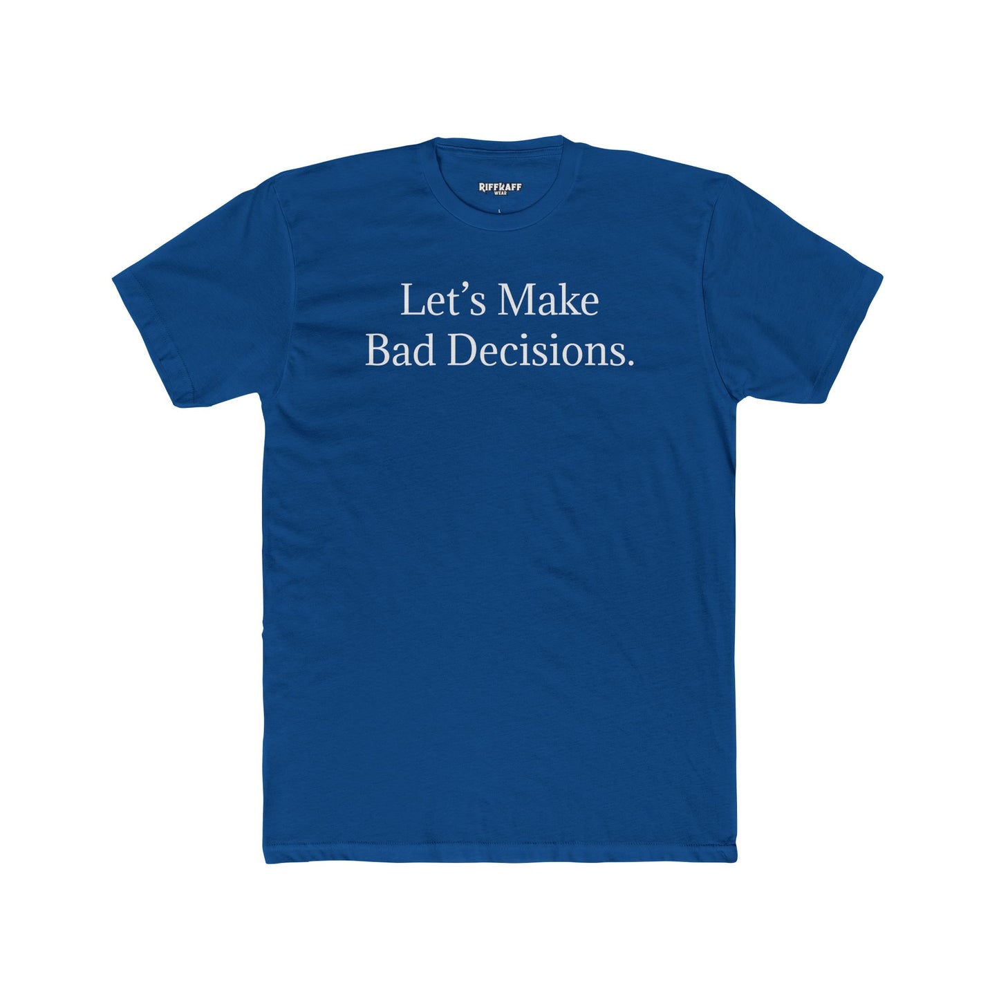 Let's Make Bad Decisions Unisex Cotton Crew Tee - Riff Raff Wear