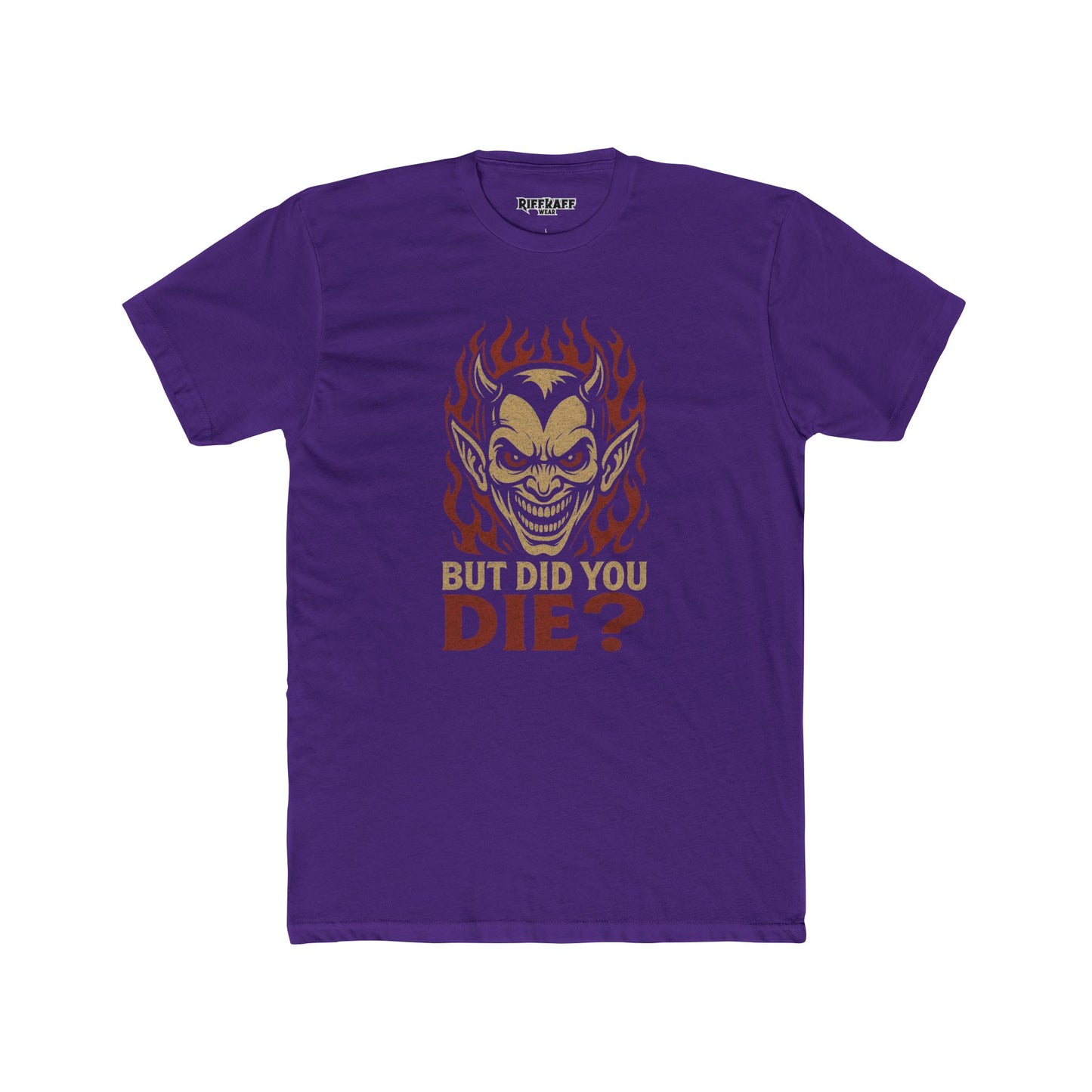 Funny Unisex Cotton Crew Tee - 'But Did You Die?' Graphic T-Shirt - Riff Raff Wear