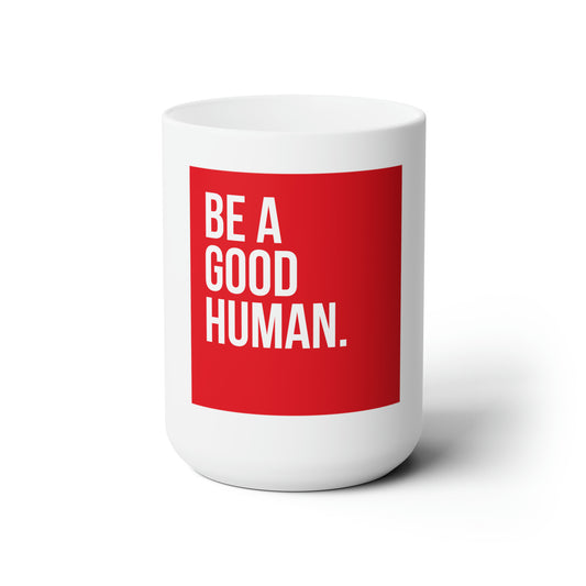 Riff Raff Wear Be A Good Human Ceramic Mug 15oz