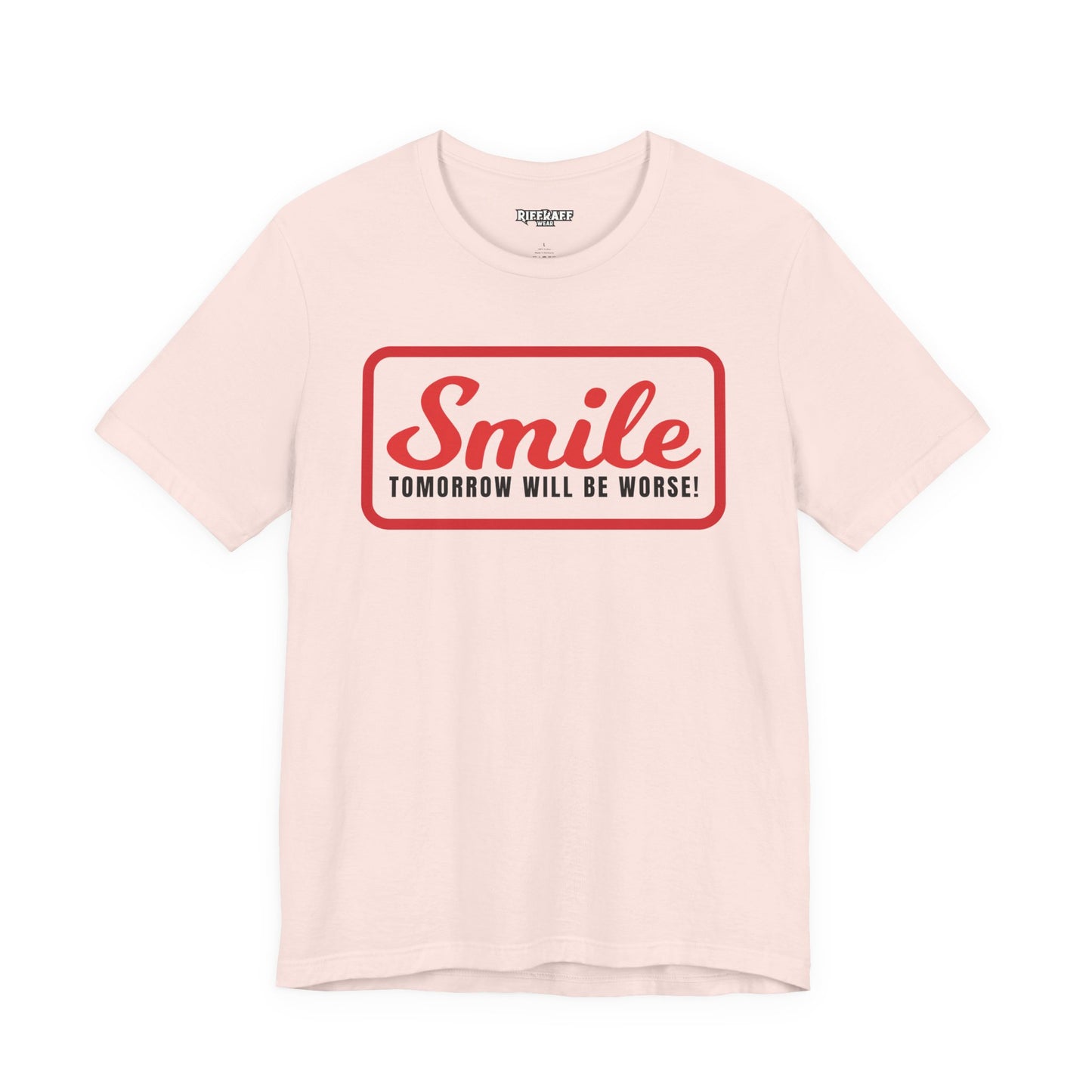 Graphic T-Shirt - Smile Tomorrow Will Be Worse - Riff Raff Wear