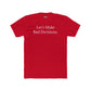 Let's Make Bad Decisions Unisex Cotton Crew Tee - Riff Raff Wear