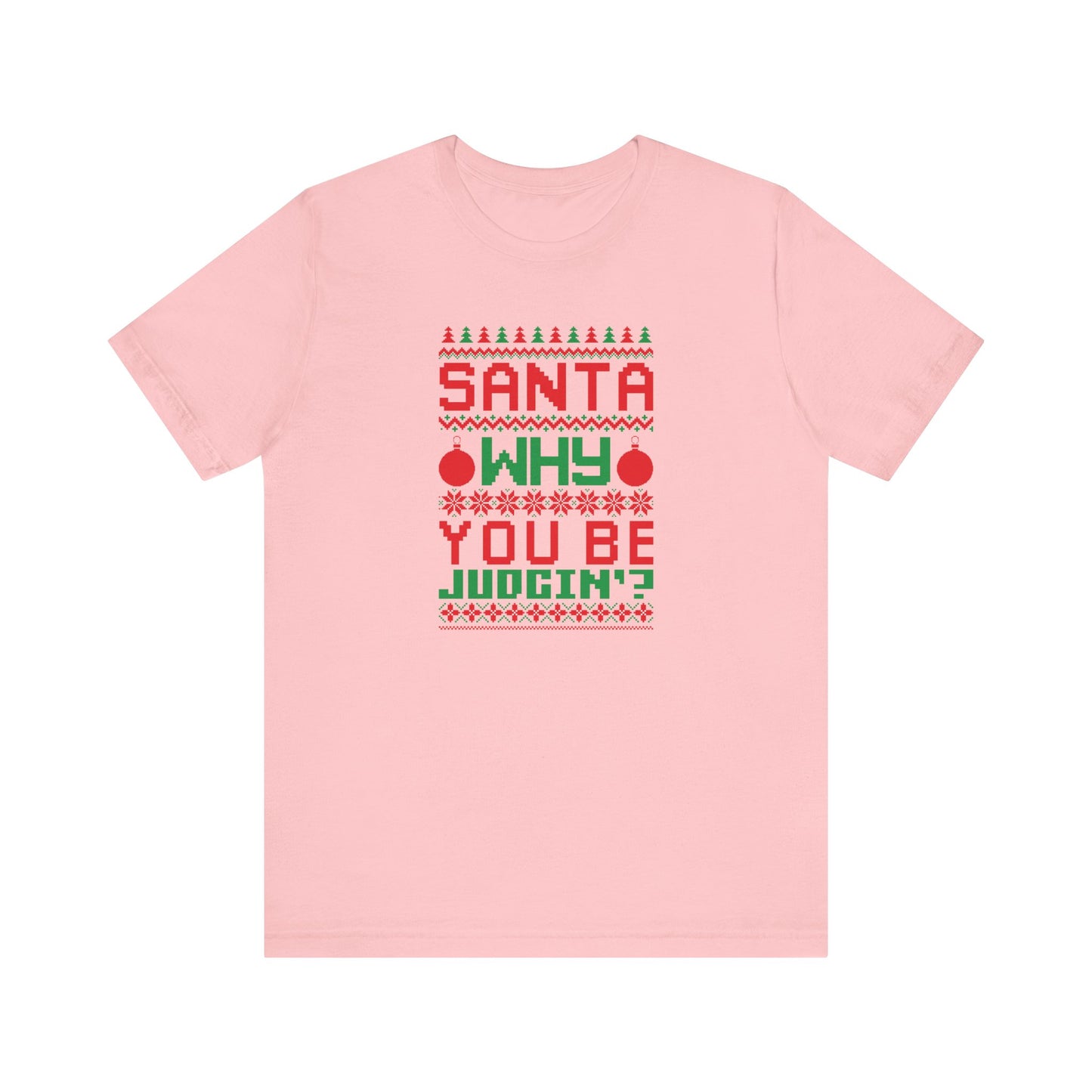 Dad Funny Santa Be Judgin Unisex Jersey Short Sleeve Tee