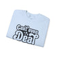Cant't Even Deal Sweatshirt - Unisex Heavy Blend™ Crewneck - Riff Raff Wear