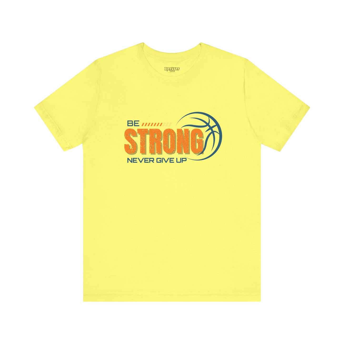 Riff Raff Wear Be Strong Unisex Jersey Short Sleeve Tee