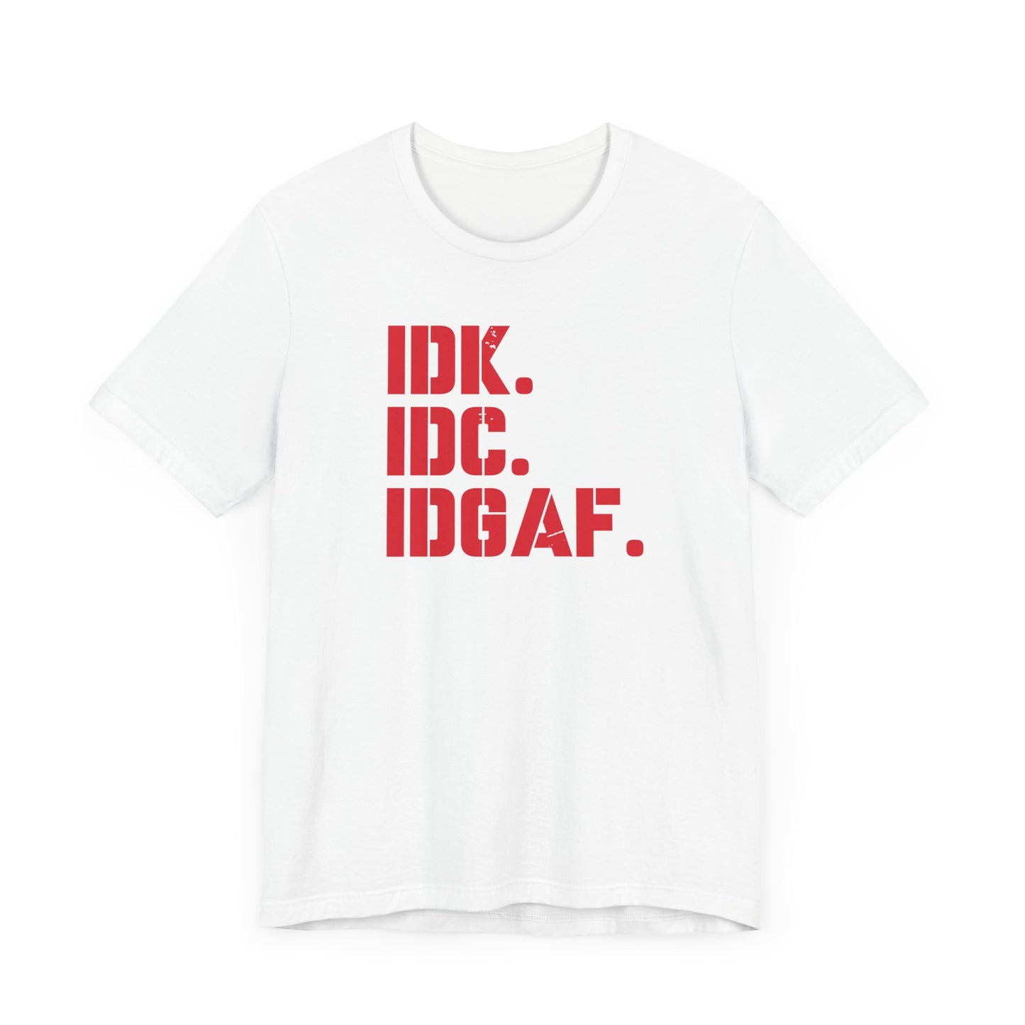 Dad Funny IDK IDC IDGAF Unisex Jersey Short Sleeve Tee