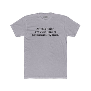 Funny Unisex Cotton Crew Tee - "At This Point, I’m Just Here to Embarrass My Kids" - Riff Raff Wear