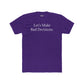 Let's Make Bad Decisions Unisex Cotton Crew Tee - Riff Raff Wear