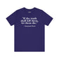 Philosopher Quote Tee - "If the truth shall kill them, let them die" - Unisex Jersey Short Sleeve Shirt - Riff Raff Wear