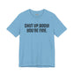Shut up T-shirt - Shut up Body You're Fine