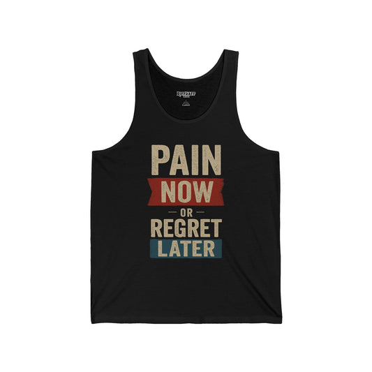 Motivational Unisex Jersey Tank - "Pain Now or Regret Later" - Riff Raff Wear
