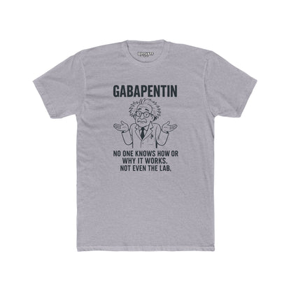 Gabapentin Quote Unisex Cotton Crew Tee - Comfortable Casual Wear for Pharma Lovers - Riff Raff Wear