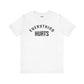 Everything Hurts T-shirt