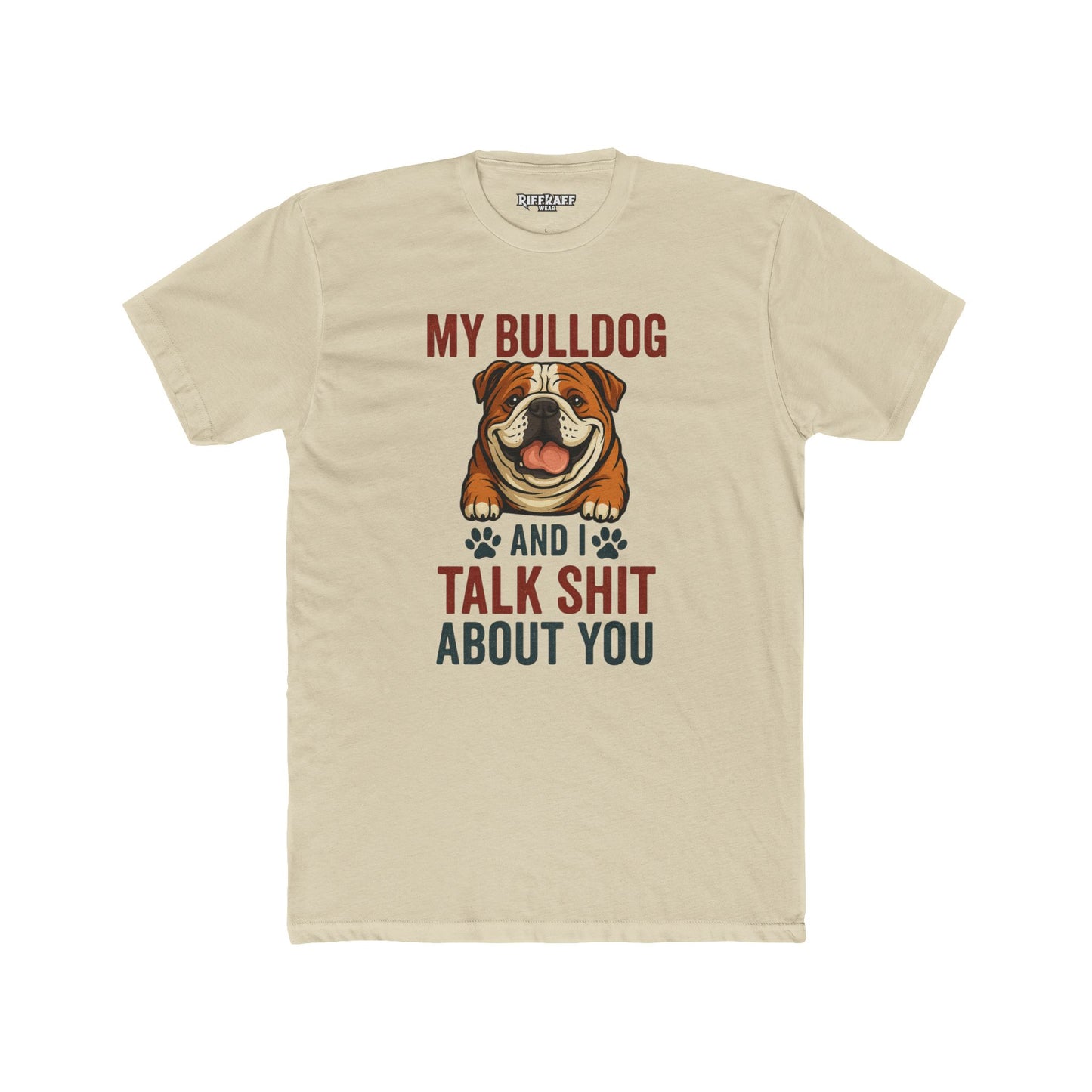 My Bulldog and I Talk Shit Unisex Cotton Crew Tee - Fun Pet Lover T-Shirt - Riff Raff Wear