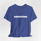 DISGUSTING Graphic Tee — Bold Text Statement T-Shirt