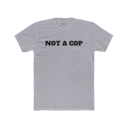 Streetwear - Unisex Cotton Crew Tee - 'NOT A COP' Statement T-Shirt - Riff Raff Wear