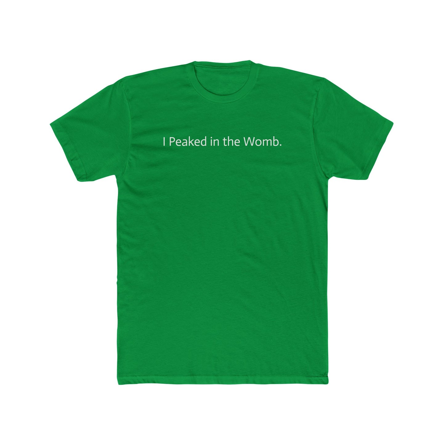 I Peaked in the Womb Unisex Cotton Crew Tee - Funny Graphic T-Shirt for Expecting Parents & Humor Lovers - Riff Raff Wear