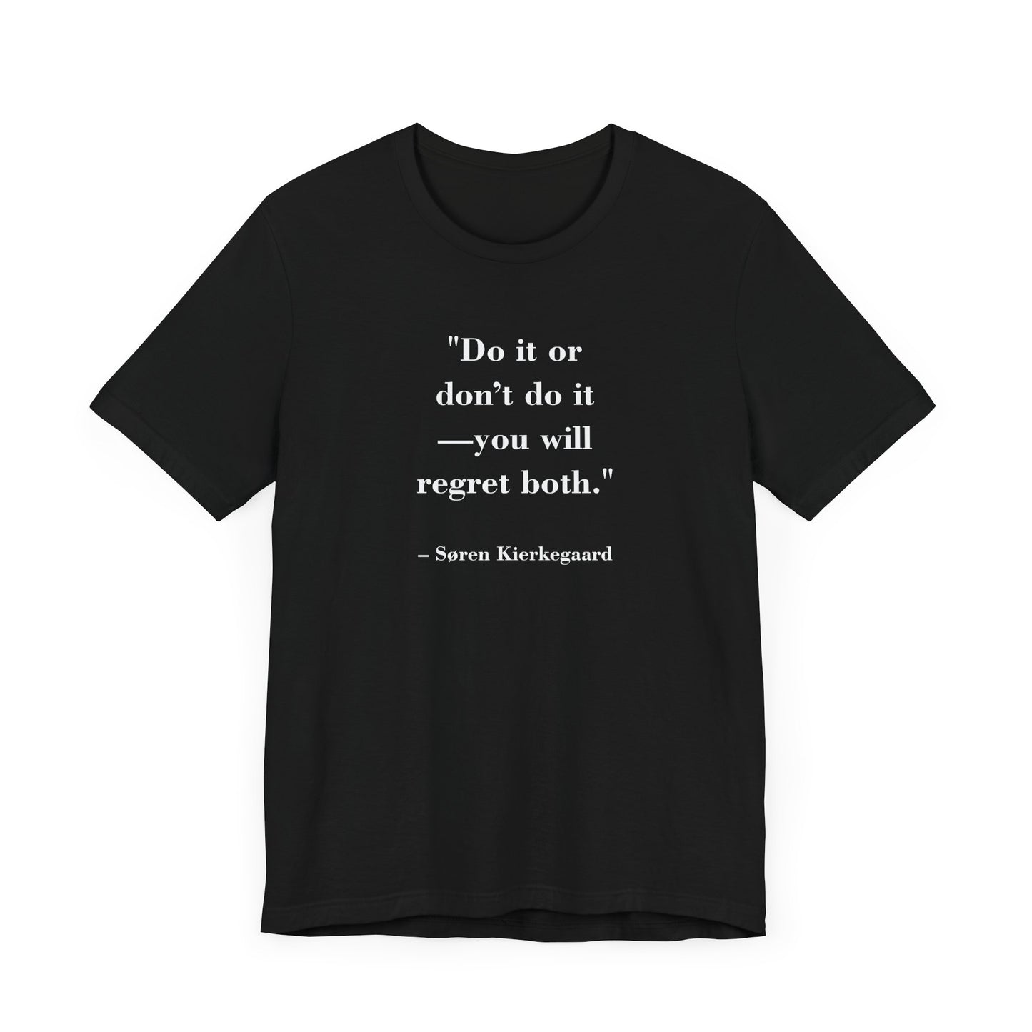 T-Shirt - Mind Forge Quotes - Do It Or Dont Do It You Will Regret both