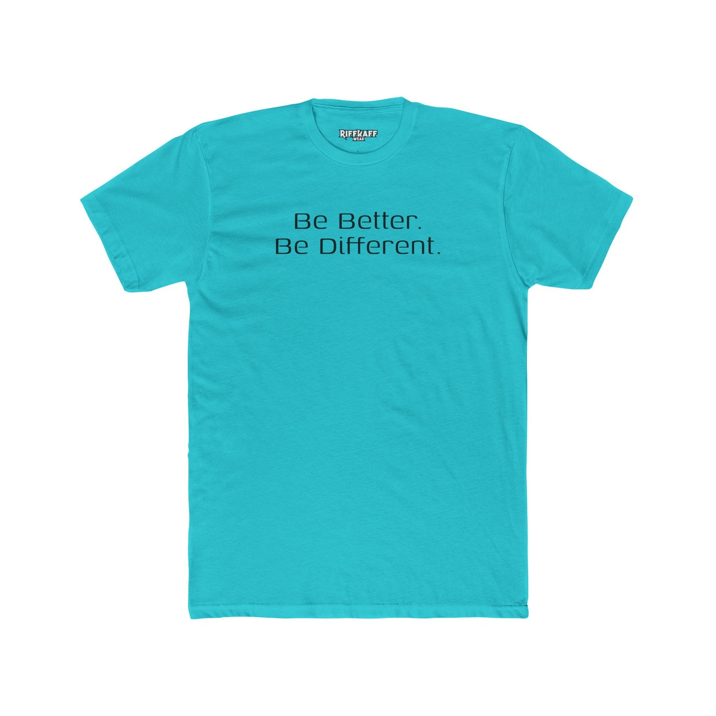 Motivational Unisex Cotton Crew Tee - "Be Better. Be Different." - Riff Raff Wear