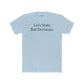 Let's Make Bad Decisions Unisex Cotton Crew Tee - Riff Raff Wear