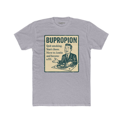 BUPROPION Motivational Unisex Cotton Crew Tee - Quit Smoking, Start Chaos - OverRX - Riff Raff Wear