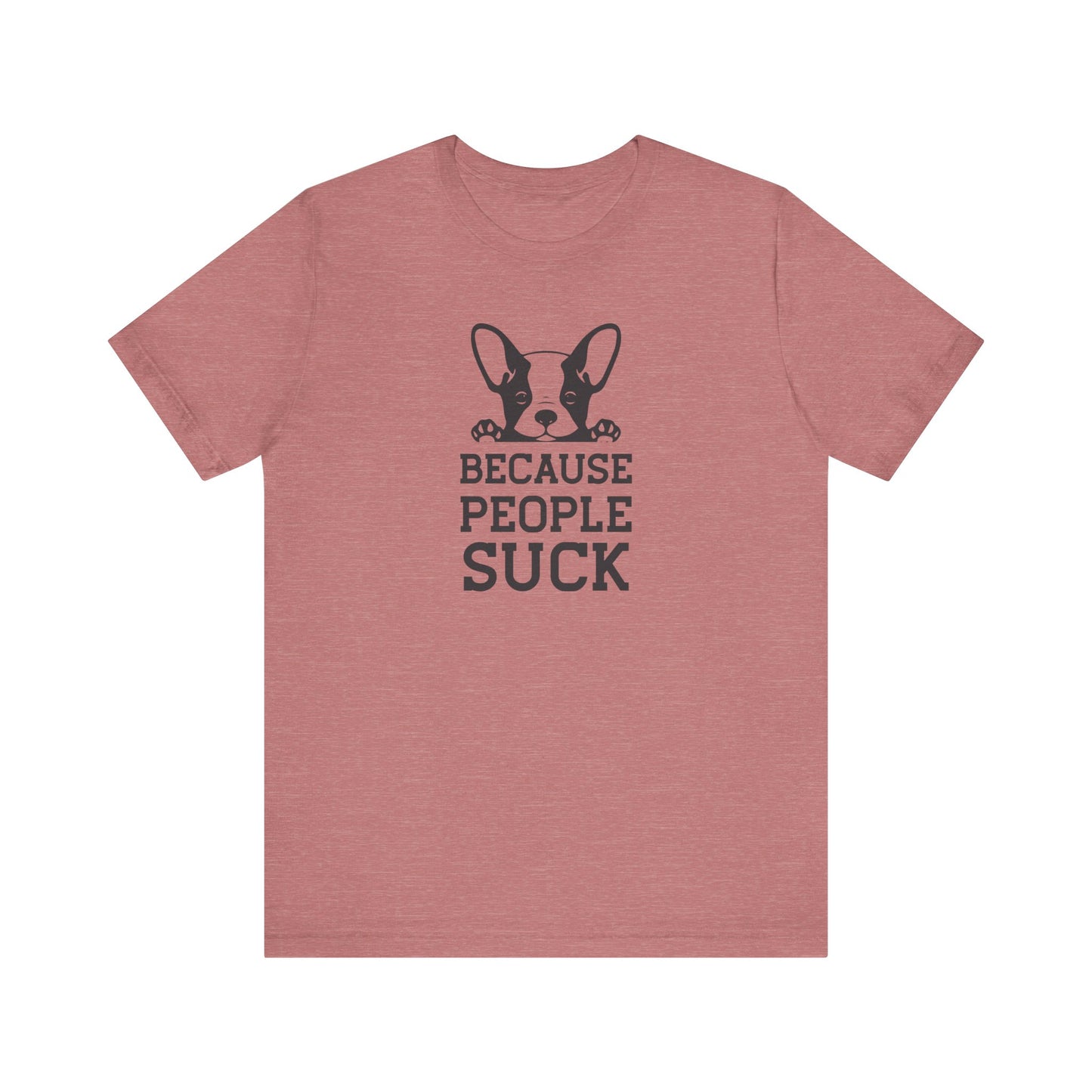 PetNique Because People Suck Unisex Jersey Short Sleeve Tee