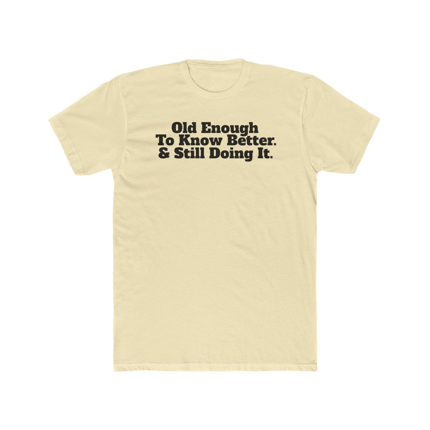Humorous Unisex Cotton Crew Tee - 'Old Enough To Know Better. & Still Doing It.' Riff Raff Wear