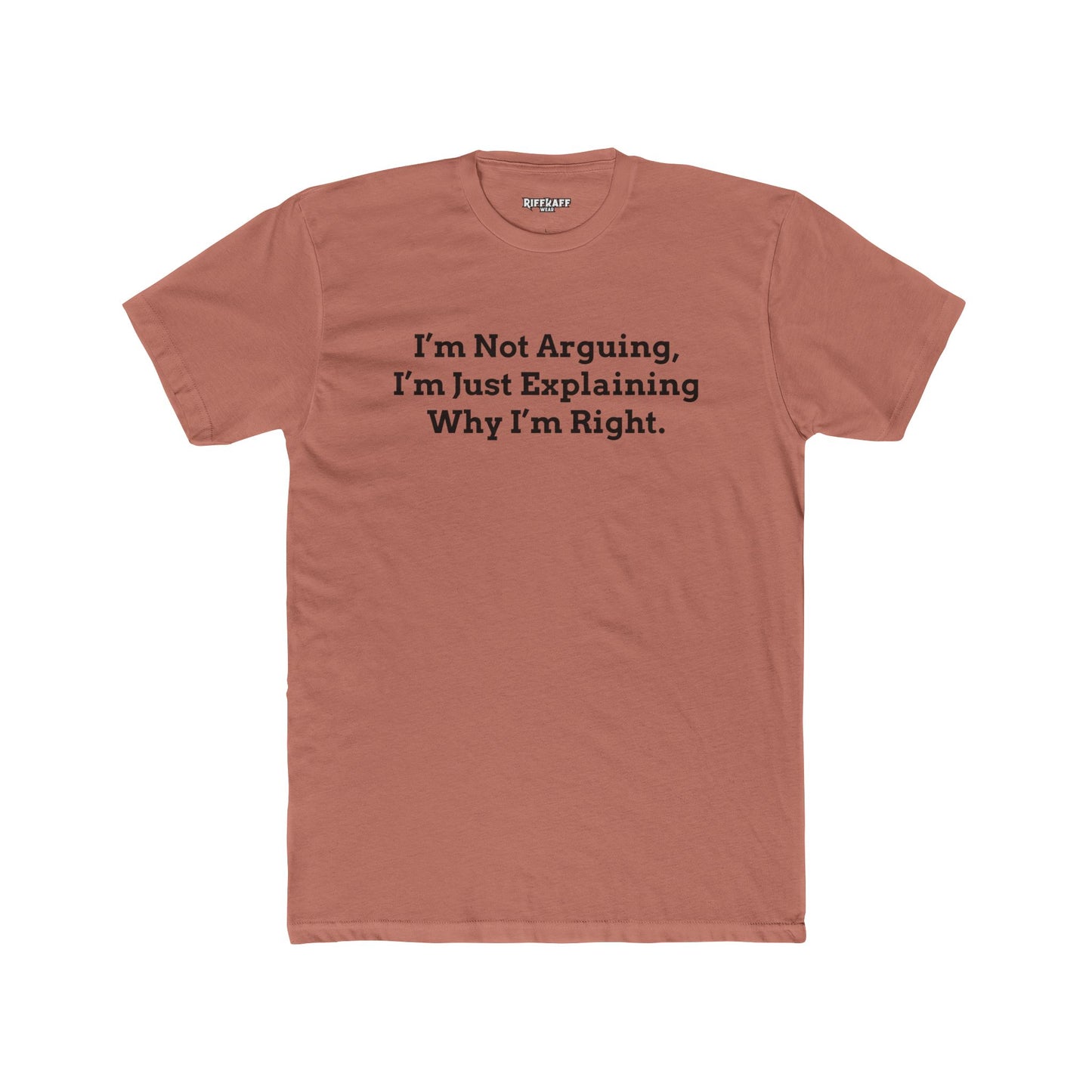 I'm Not Arguing Unisex Cotton Crew Tee - Funny Statement T-Shirt - Riff Raff Wear