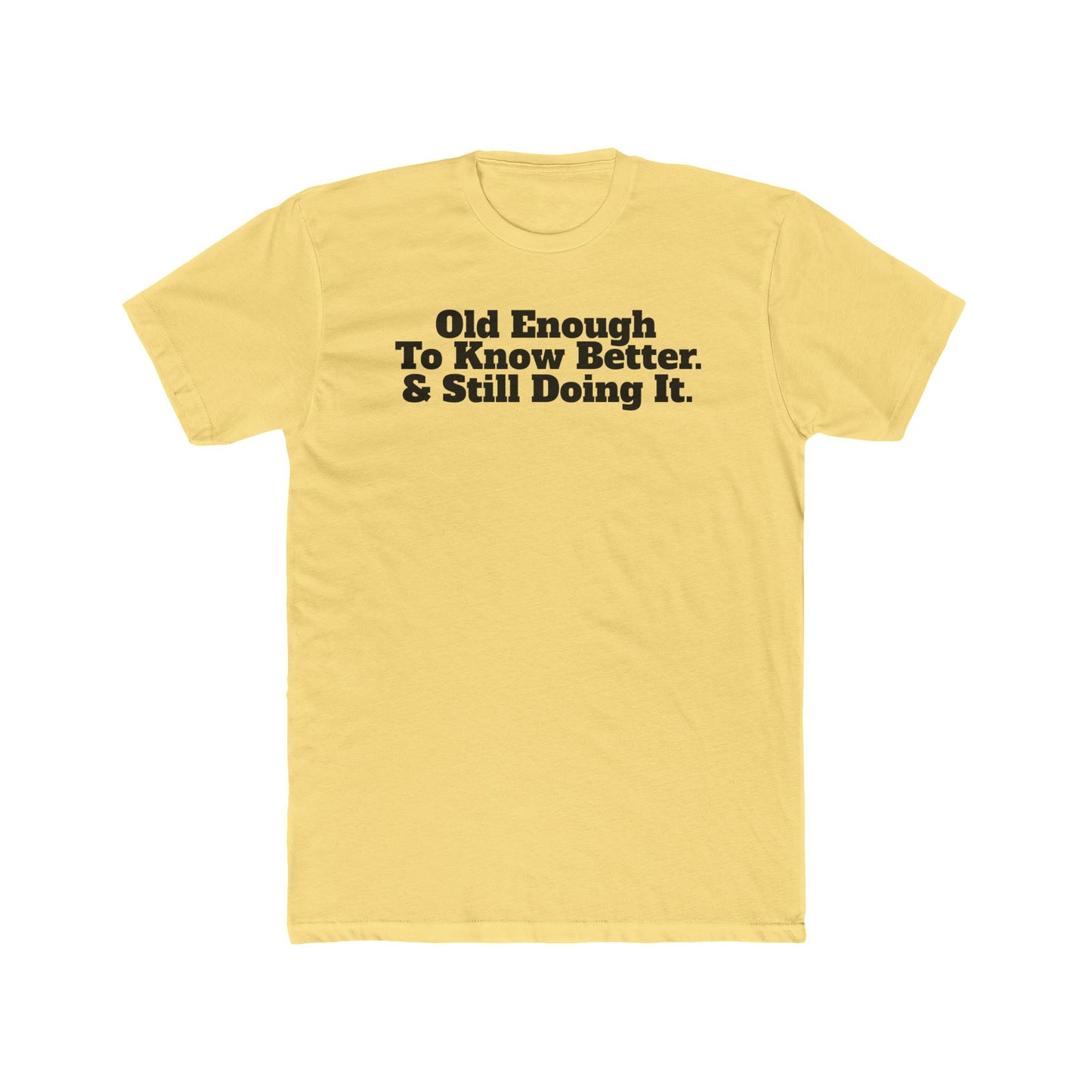 Humorous Unisex Cotton Crew Tee - 'Old Enough To Know Better. & Still Doing It.' Riff Raff Wear