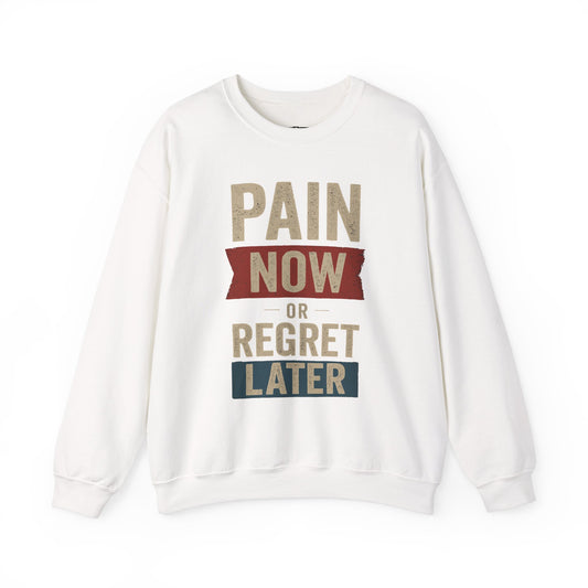 Inspirational Crewneck Sweatshirt - "Pain Now or Regret Later" - Riff Raff Wear