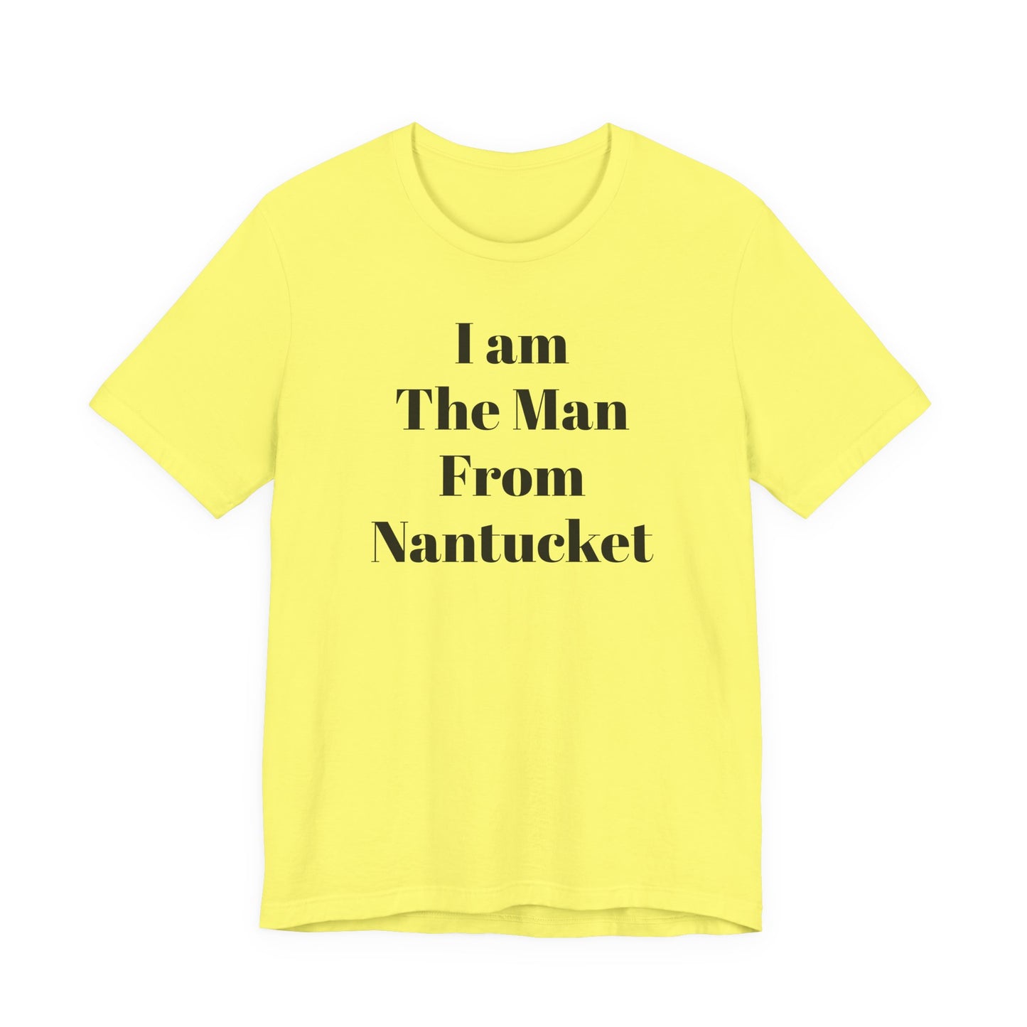 I Am The Man From Nantucket - Unisex Jersey Short Sleeve Tee