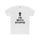 Funny Unisex Cotton Crew Tee - 'I'M WITH STUPID' Graphic Tee - Riff Raff Wear