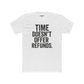 Time Doesn't Offer Refunds Unisex Cotton Crew Tee - REBEL REPUBLIC - Riff Raff Wear