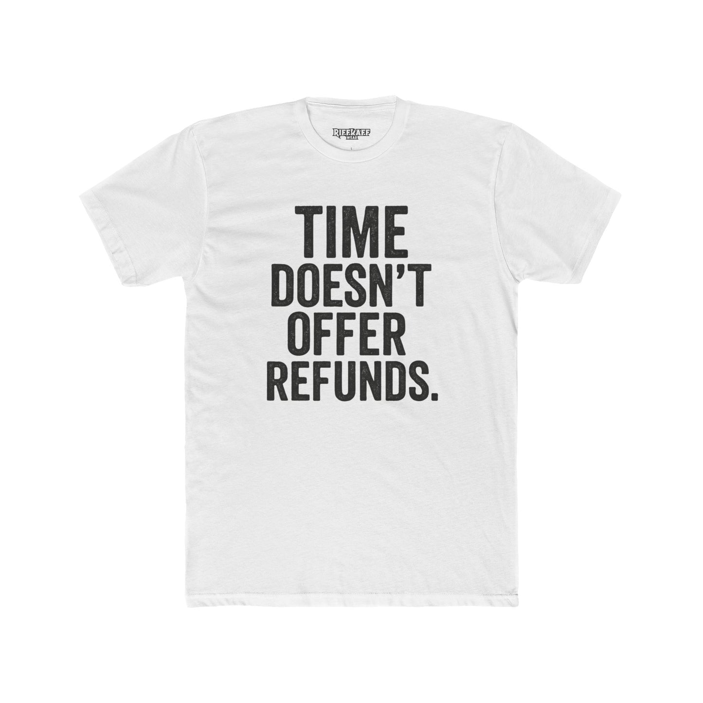 Time Doesn't Offer Refunds Unisex Cotton Crew Tee - REBEL REPUBLIC - Riff Raff Wear