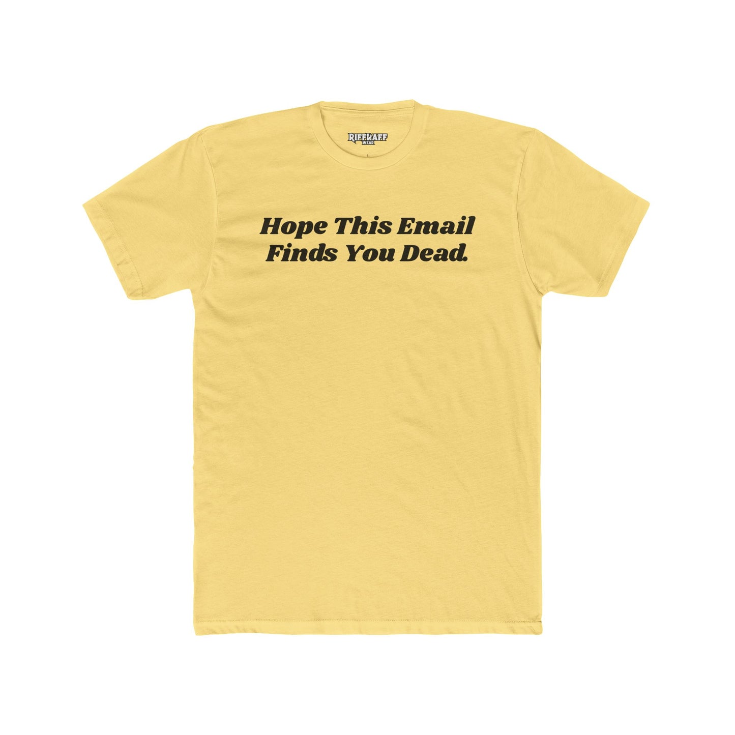 Funny Graphic Tee - "Hope This Email Finds You Dead" - Riff Raff Wear