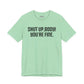 Shut up T-shirt - Shut up Body You're Fine