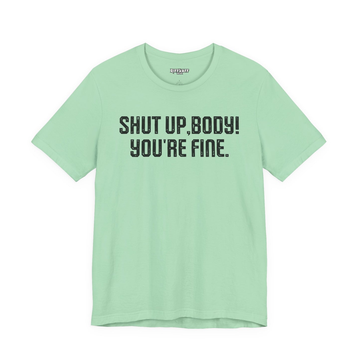 Shut up T-shirt - Shut up Body You're Fine