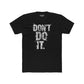 Unisex Cotton Crew Tee - "Don't Do It" Graphic Shirt for Casual Adventures - Riff Raff Wear